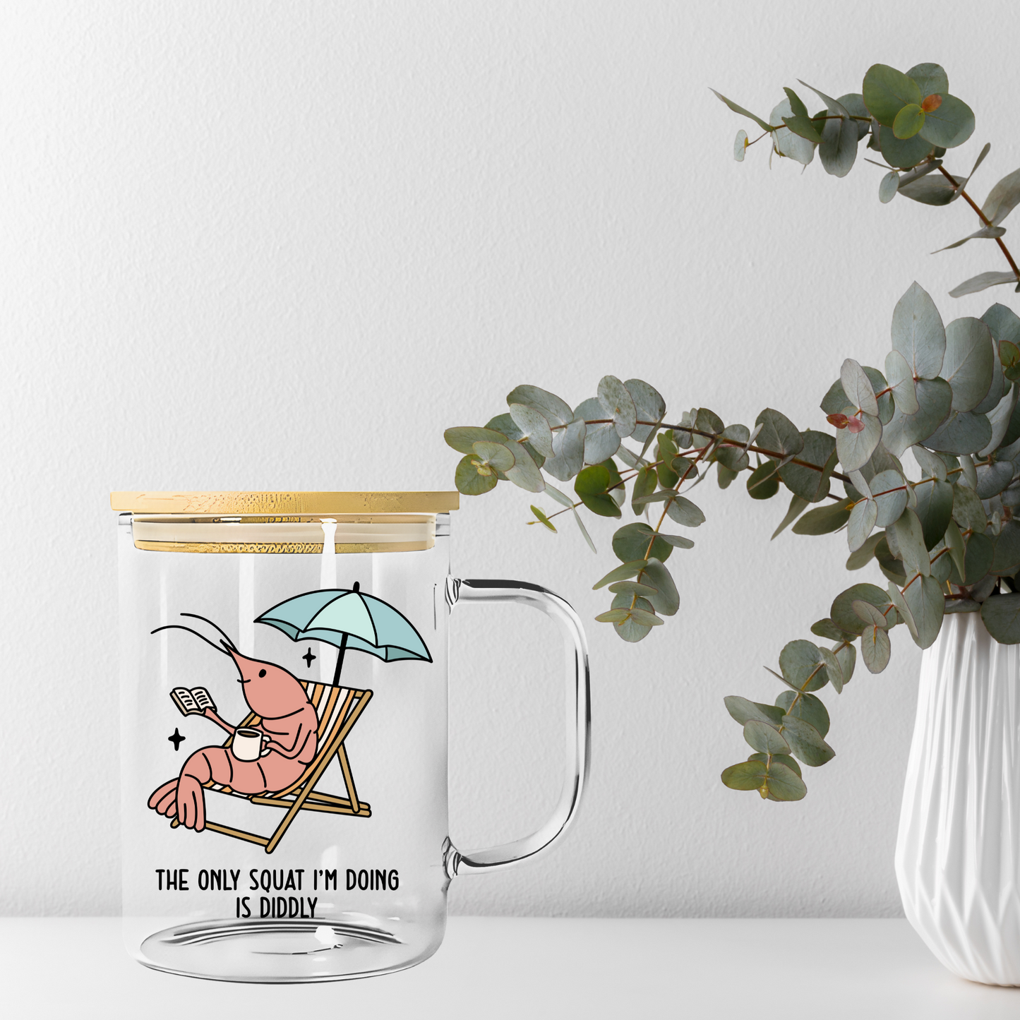 The Only Squat I’m Doing Is Diddly Libbey Glass, Mug, or Tote Bag