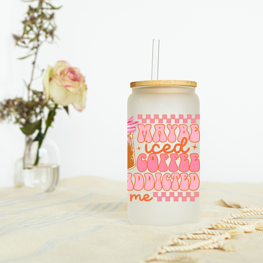Maybe Ice Coffee Is Addicted To Me  Libbey Glass, Mug, or Tote Bag