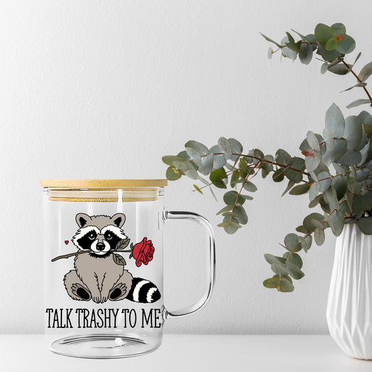Talk Trashy To Me  Libbey Glass, Mug, or Tote Bag