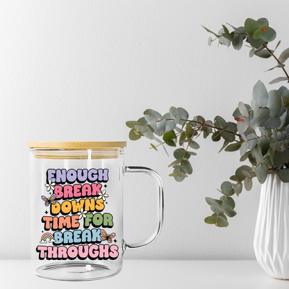 Enough Breakdowns Time For Breakthroughs Libbey Glass, Mug, or Tote Bag